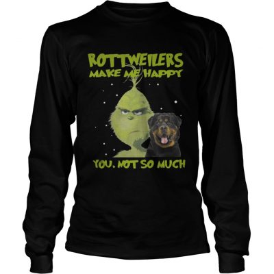 Longsleeve Tee Grinch rottweilers make me happy Christmas shirt