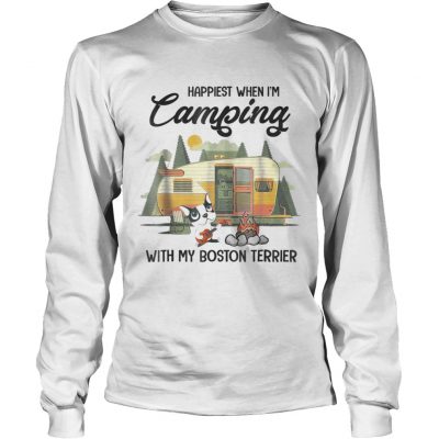 Longsleeve Tee Happiest when Im camping with my Boston Terrier shirt