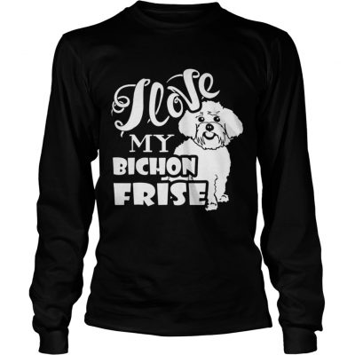 Longsleeve Tee I Love My Bichon Frise shirt