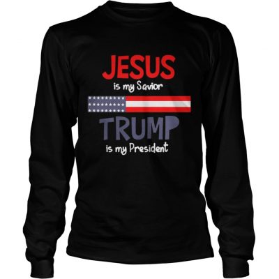 Longsleeve Tee Jesus is my savior trump is my president