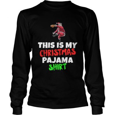 Longsleeve Tee This Is My Christmas Pajama Santa play Baseball shirt