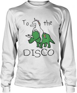 Longsleeve Tee To The Disco Unicorn Riding Triceratops Shirt