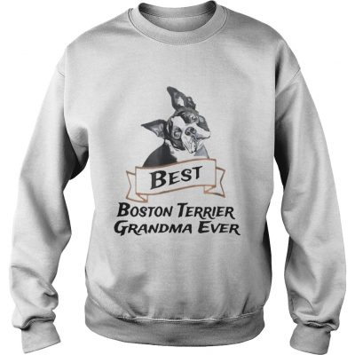 Sweatshirt Best Boston Terrier Grandma Ever shirt