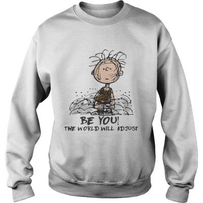 Sweatshirt Charlie Brown Be you the world will adjust shirt