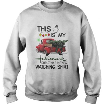 Sweatshirt Christmas tree truck this is my hallmark christmas movie watching shirt