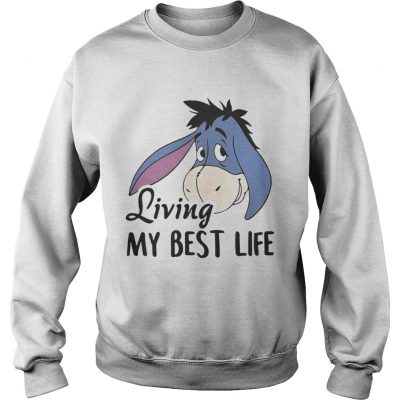 Sweatshirt Eeyore living my best life shirt