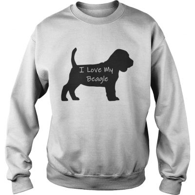 Sweatshirt I Love My Beagle Dog shirt