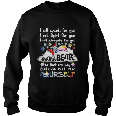 Sweatshirt I will speak for you I will fight for you I will advocate for you Mama Bear