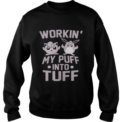 Sweatshirt Jigglypuff and Wigglytuff Workin my puff into tuff shirt