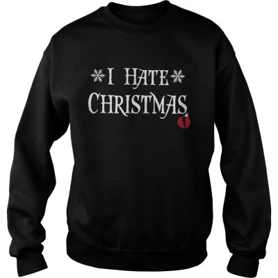 Sweatshirt Official I Hate Christmas Shirt