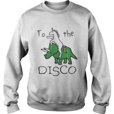 Sweatshirt To The Disco Unicorn Riding Triceratops Shirt