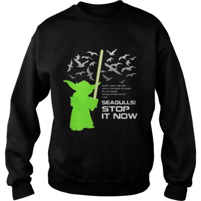 sweatshirt Star Wars Yoda Seagulls Stop It Now shirt