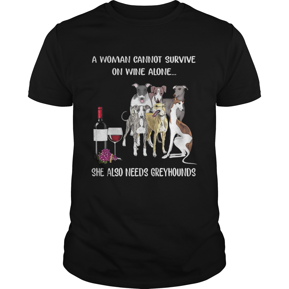 A woman cannot survive on wine alone she also needs Greyhounds shirt