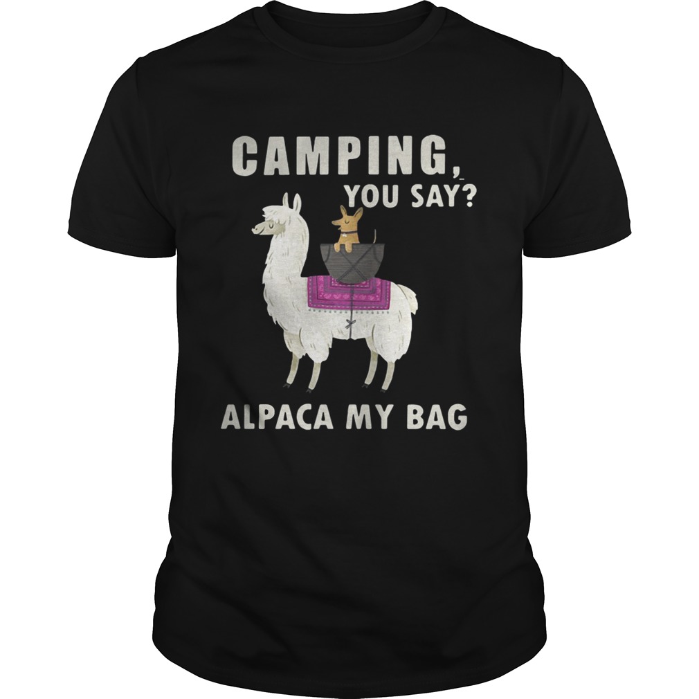 Camping you say alpaca my bag shirt