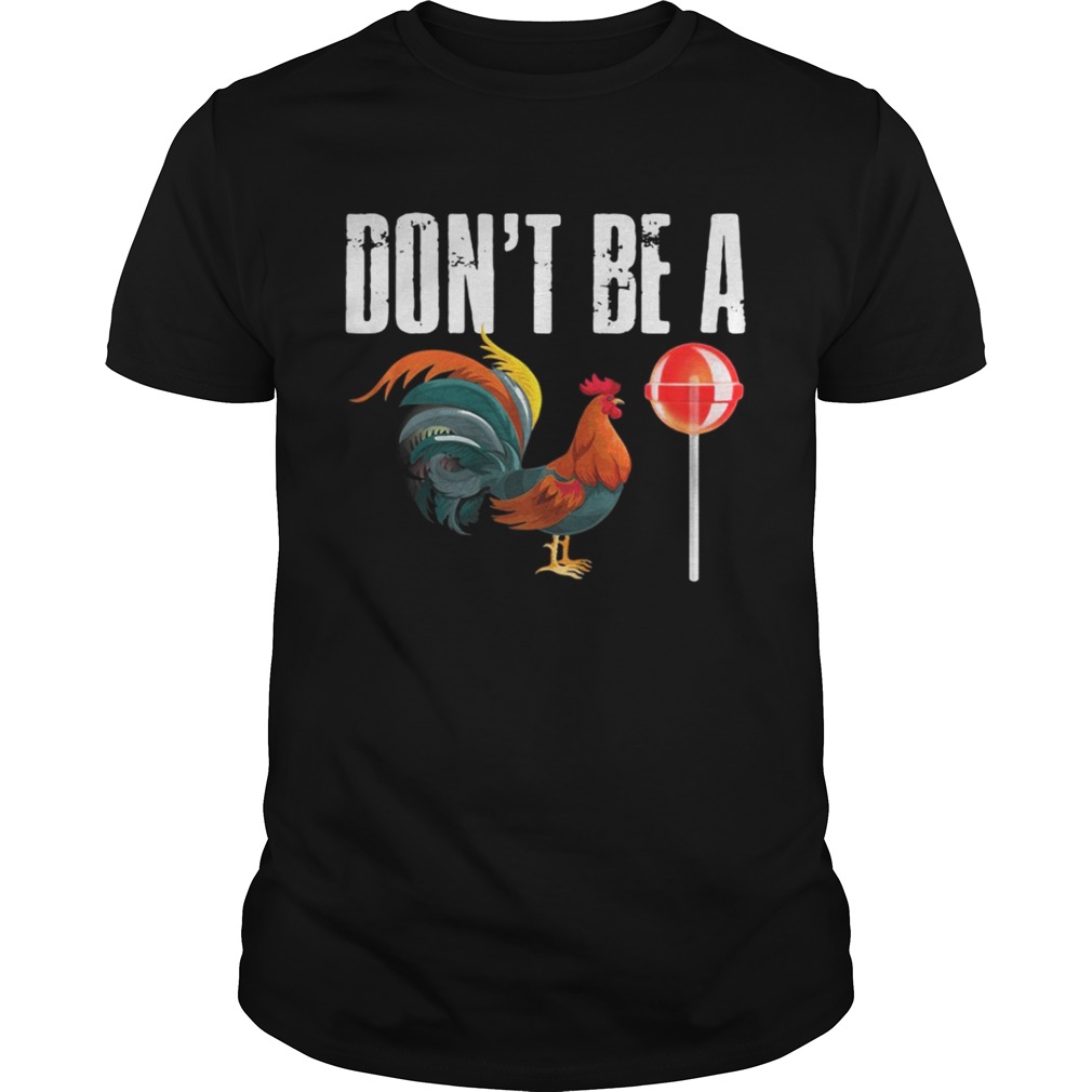 Don’t be a CockSucker shirt