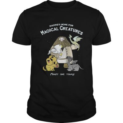 Guys Hagrids home for Magical Creatures adopt one today shirt