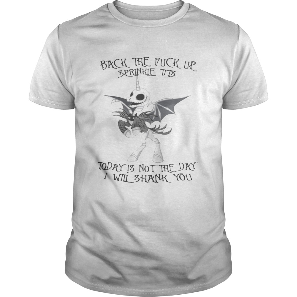 Jack Skellington unicorn back the fuck up sprinkle tits today is not the day shirt