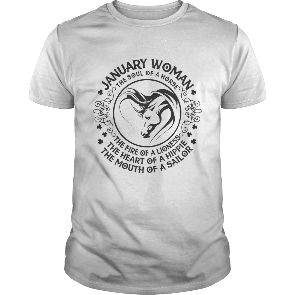 January woman the soul of a horse the fire of a lioness the heart of a hippie shirt