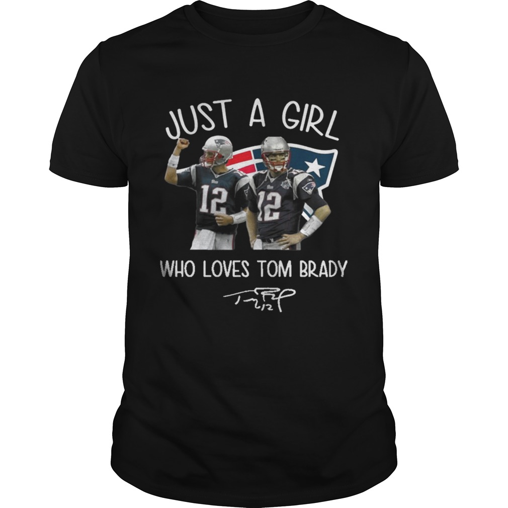 Just A Girl Who Loves Tom Brady Shirt