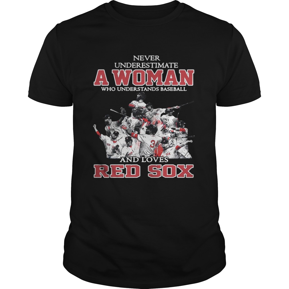 Never Underestimate A Woman Who Understands Baseball And Loves Red Sox Shirt