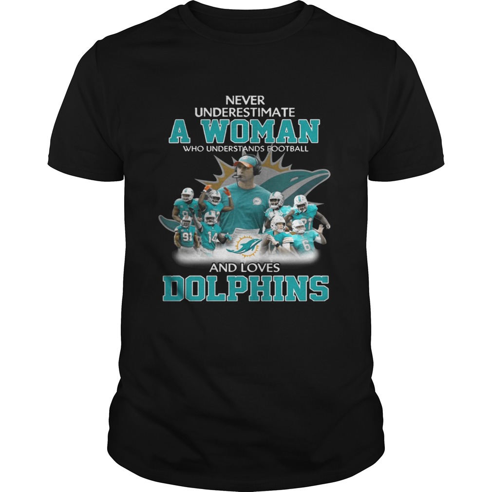 Never Underestimate a Woman Who Understands Football And Loves Dolphins T-shirt