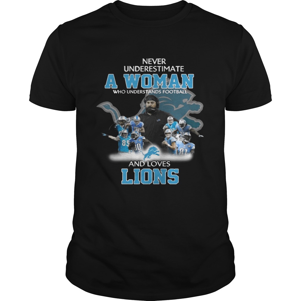 Never Underestimate a Woman Who Understands Football And Loves Lions T-shirt