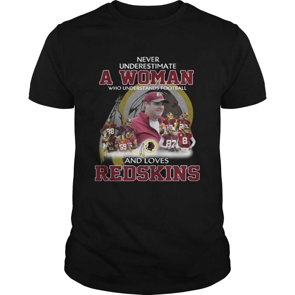 Never Underestimate a Woman Who Understands Football And Loves Redskins T-shirt