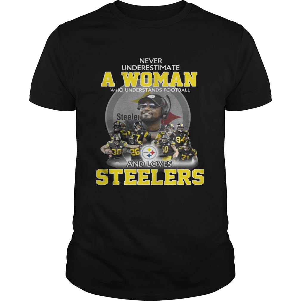 Never Underestimate a Woman Who Understands Football And Loves Steelers T-shirt