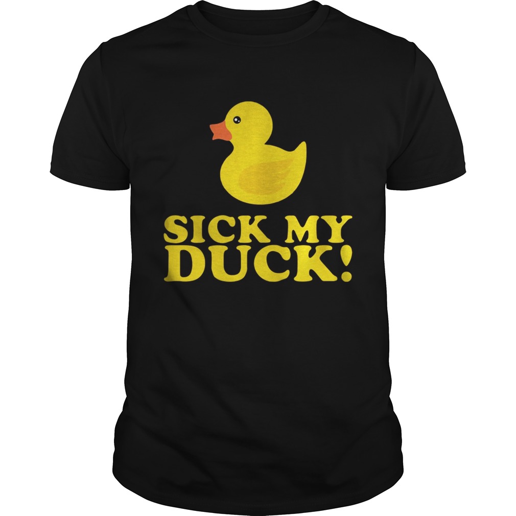 Officially Sick my Duck shirt