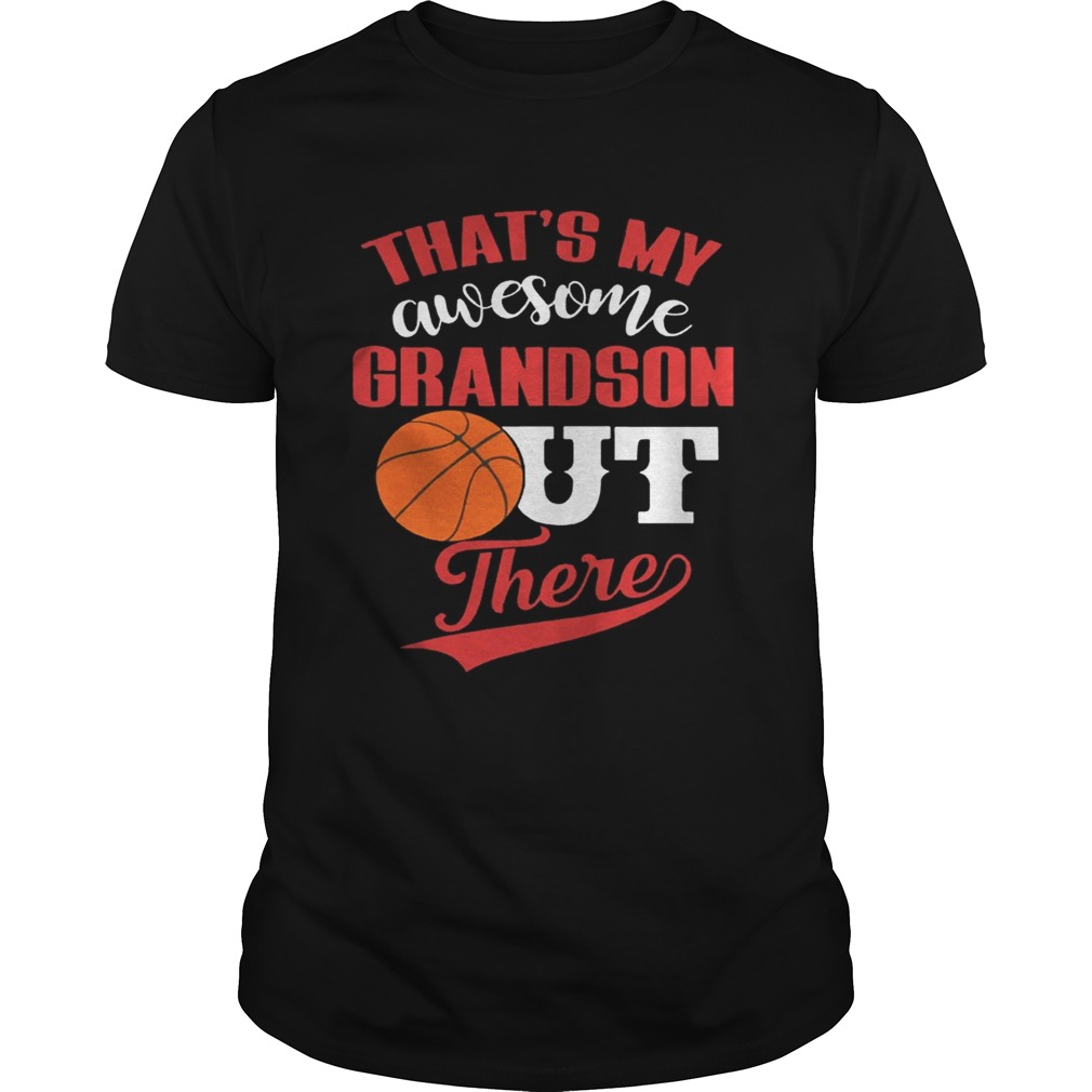 That’s My Awesome Grandson Out There Basketball shirt