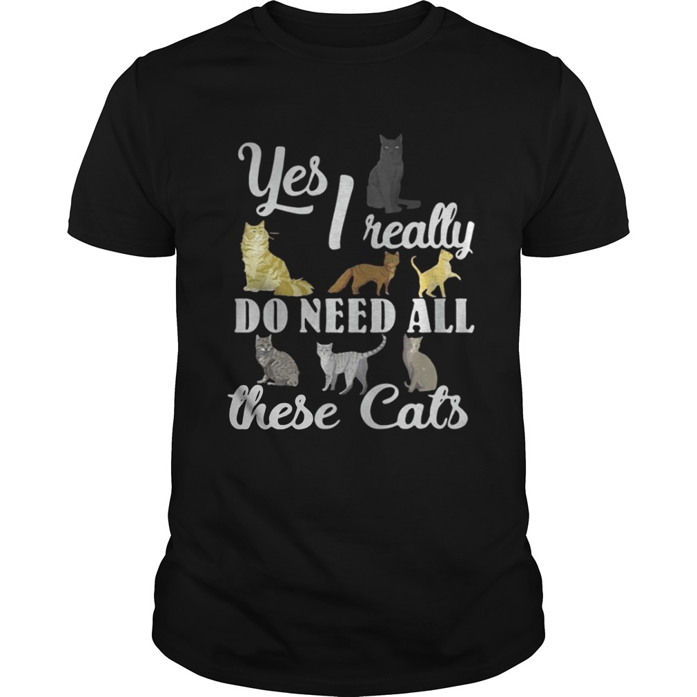 Yes I really do need all these cats shirt