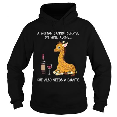 Hoodie A woman cannot survive on wine alone she also needs a giraffe shirt