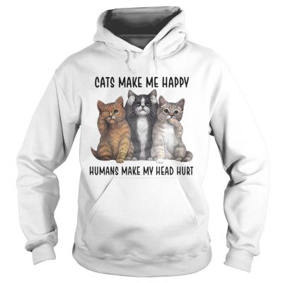 Hoodie Cats make me happy humans make my head hurt shirt