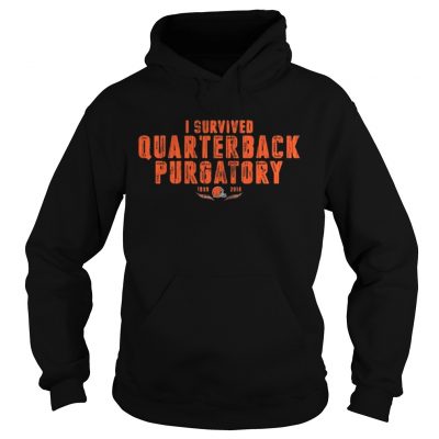 Hoodie Cleveland Browns I survived quarterback purgatory 19992018 shirt