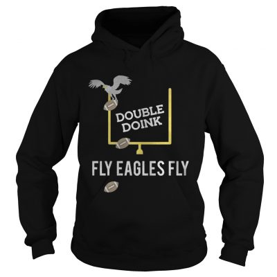 Hoodie Double doink Fly Eagles Fly Philadelphia Eagles shirt