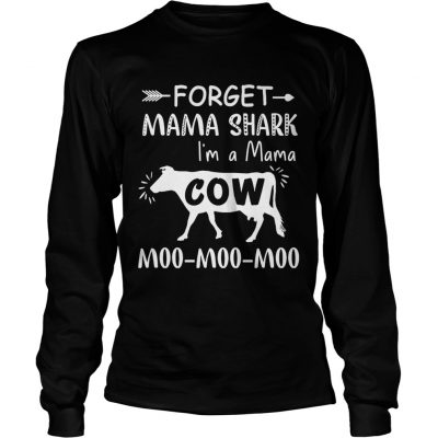 Hoodie Forget mama shark Im a Mama cow moo moo moo shirt