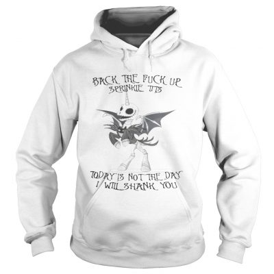 Hoodie Jack Skellington unicorn back the fuck up sprinkle tits today is not the day shirt