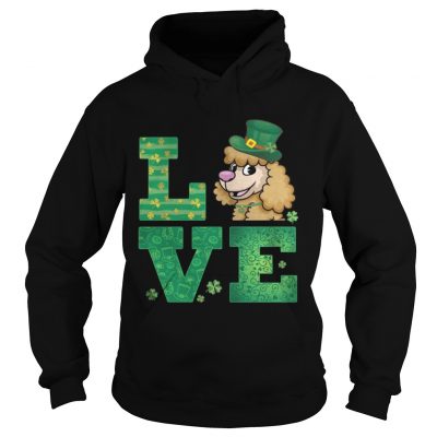 Hoodie Love Poodle St Patricks Day Green Shamrock TShirt