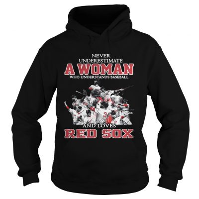 Hoodie Never Underestimate A Woman Who Understands Baseball And Loves Red Sox Shirt