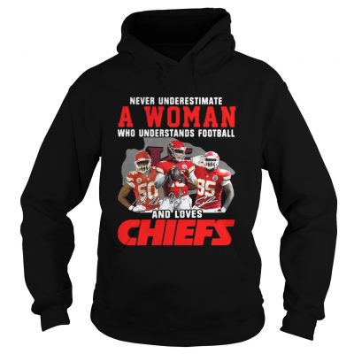 Hoodie Never Underestimate A Woman Who Understands Football And Loves Chiefs Shirt