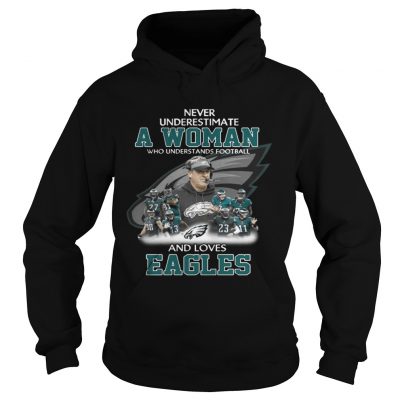 Hoodie Never Underestimate a Woman Who Understands Football And Loves Eagles Tshirt