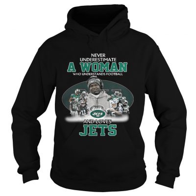 Hoodie Never Underestimate a Woman Who Understands Football And Loves Jets Tshirt