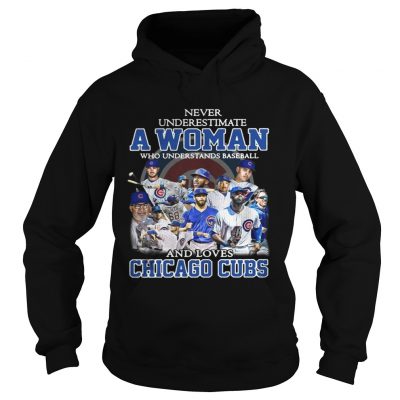 Hoodie Never underestimate a woman who understands baseball and loves Chicago cubs shirt