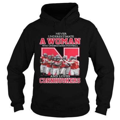 Hoodie Never underestimate awoman who understands football and loves Cornhuskers shirt