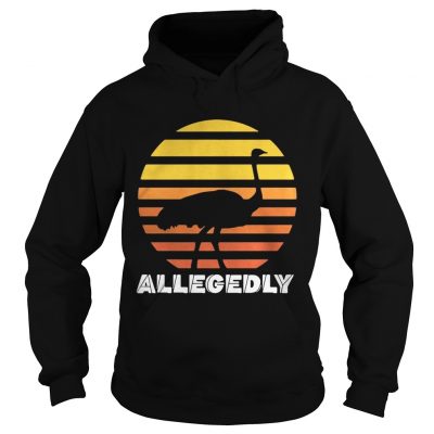 Hoodie Official Vintage Allegedly Ostrich Retro Shirt