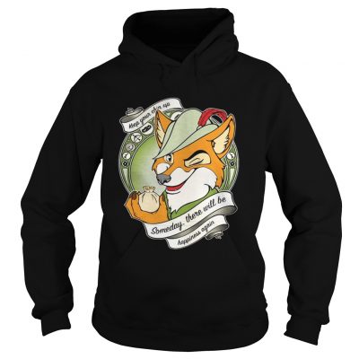 Hoodie Robin Hood Keep your chin up someday there will be happiness again shirt