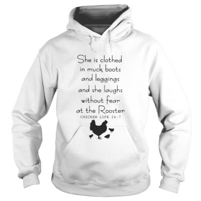 Hoodie She is clothed in muck boots and leggings and she laughs without fear shirt