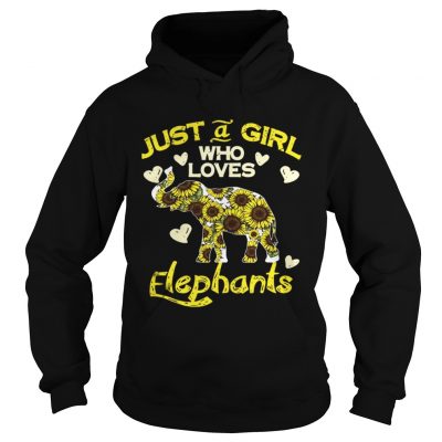 Hoodie Sunflower Just a girl who loves Elephants shirt