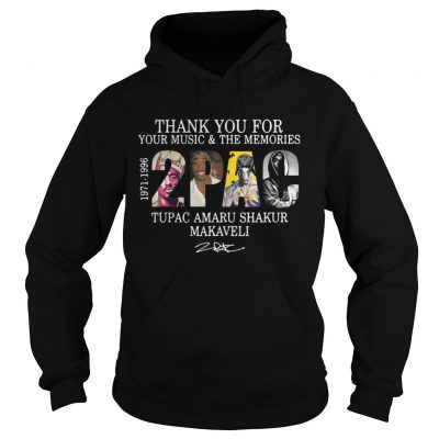 Hoodie Thank you for your music and the Memories 2PAC Tupac Amaru shirt