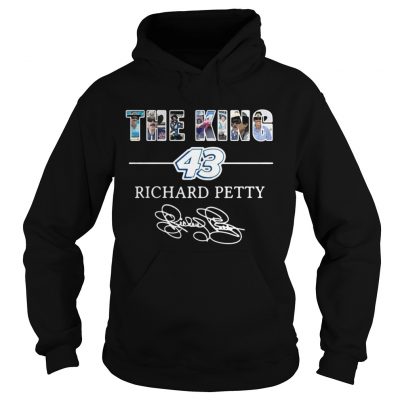 Hoodie The king 43 Richard Petty shirt